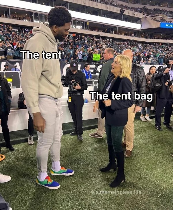 relatable memes - jill biden eagles game - 20 The tent The tent bag Camemeingless.life Wipf