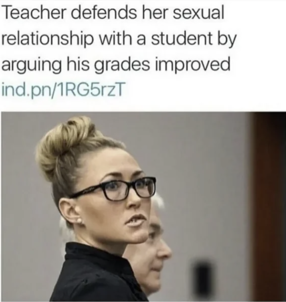 Freaky Facepalms - teacher defends her relationship with student - Teacher defends her sexual relationship with a student by arguing his grades improved