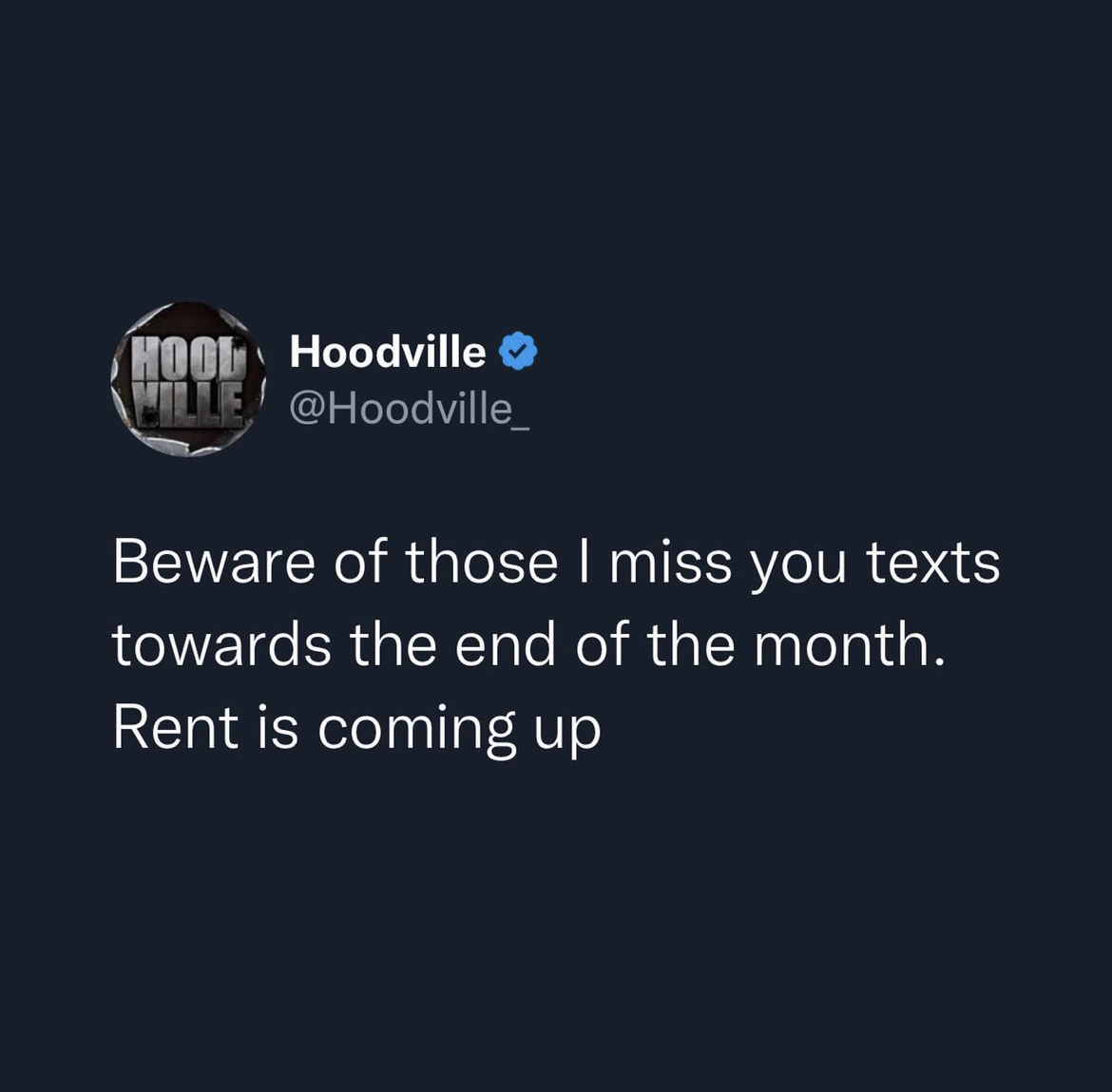 Hoodville memes and captions - hoodville fell asleep at 7 meme - Hool Hoodville Ville Beware of those I miss you texts towards the end of the month. Rent is coming up