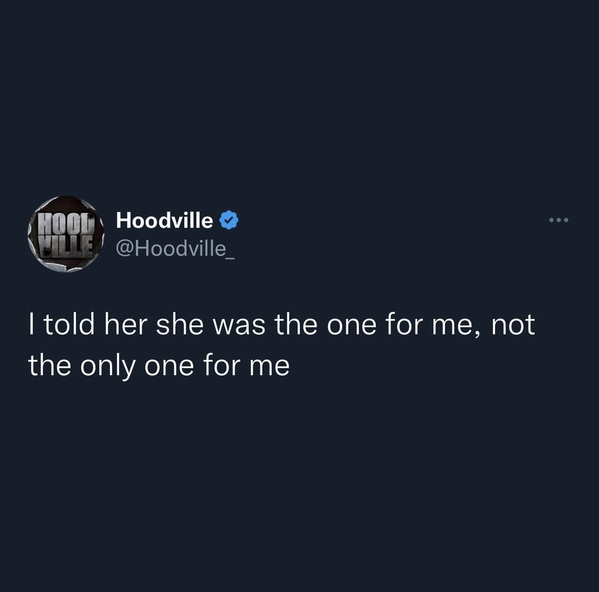 Hoodville memes and captions - may the best wyd win - Hool Hoodville Le I told her she was the one for me, not the only one for me