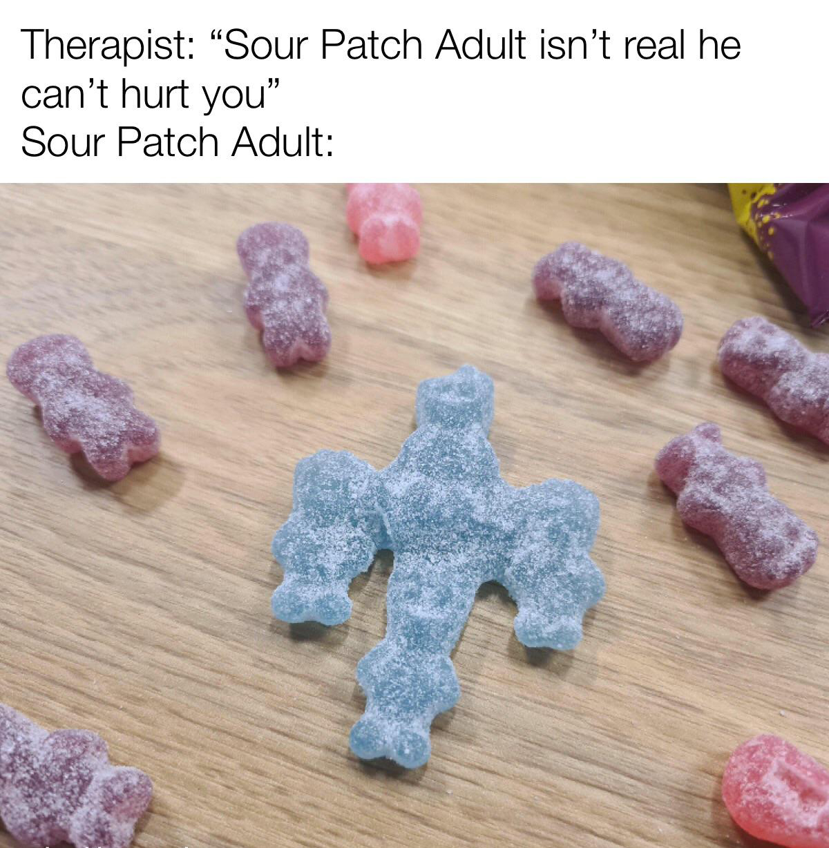 funny memes and pics - Sour Patch Kids - Therapist "Sour Patch Adult isn't real he can't hurt you" Sour Patch Adult