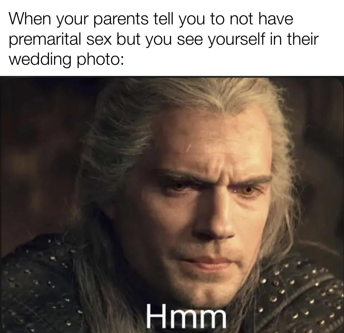 funny memes and pics - photo caption - When your parents tell you to not have premarital sex but you see yourself in their wedding photo Hmm