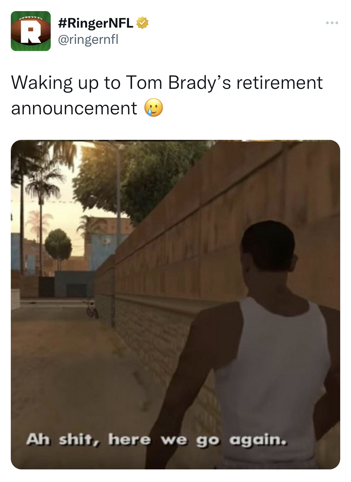 Tom Brady Retirement memes - gta san andreas - R Waking up to dy's retirement announcement Ah shit, here we go again. www