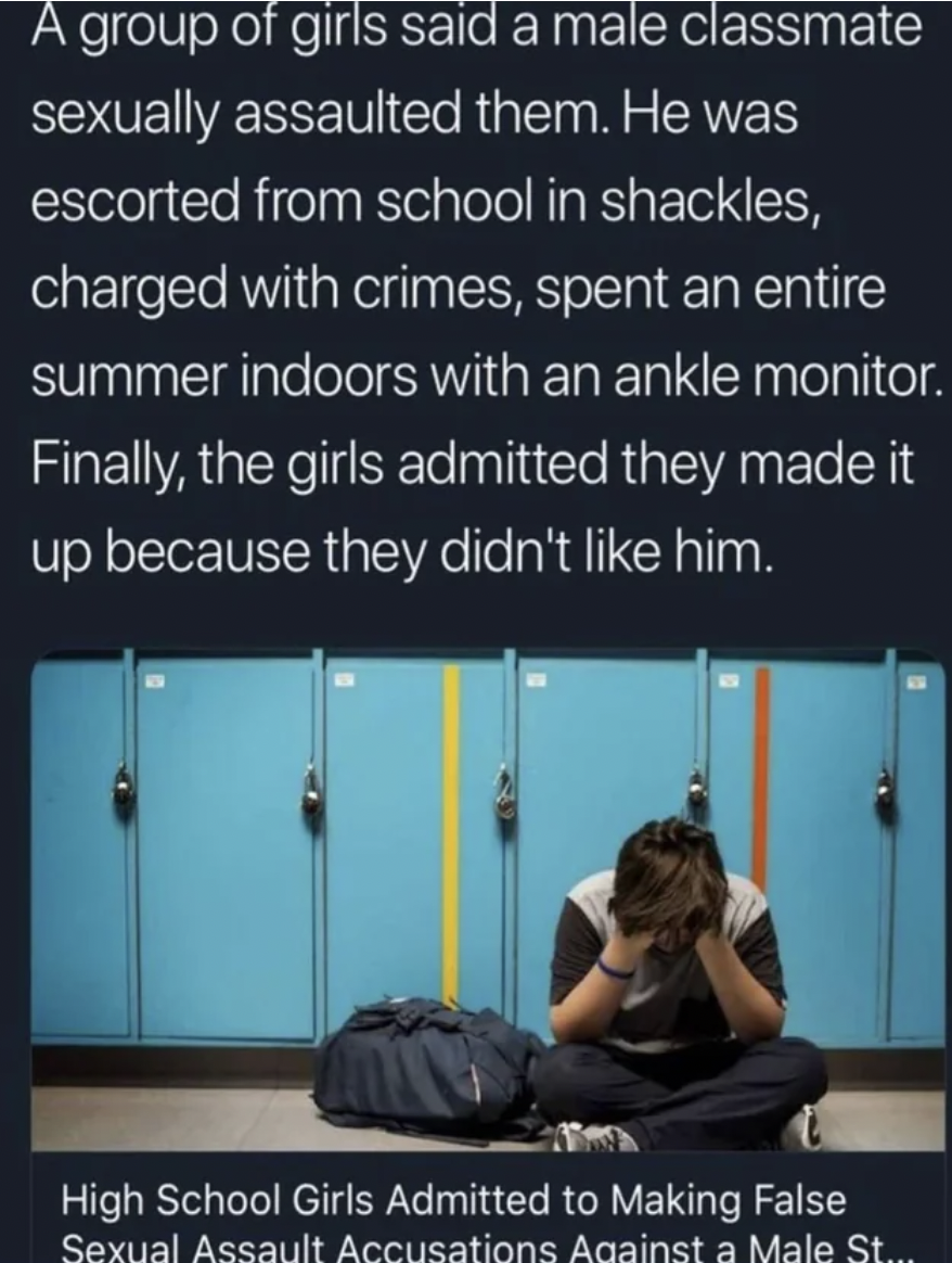 Cringe Pics - sitting - A group of girls said a male classmate sexually assaulted them. He was escorted from school in shackles, charged with crimes, spent an entire summer indoors with an ankle monitor. Finally, the girls admitted they made it up because