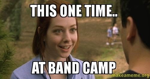 Signs you peaked in high school - one time at band camp - This One Time.. At Band Camp makeameme.org