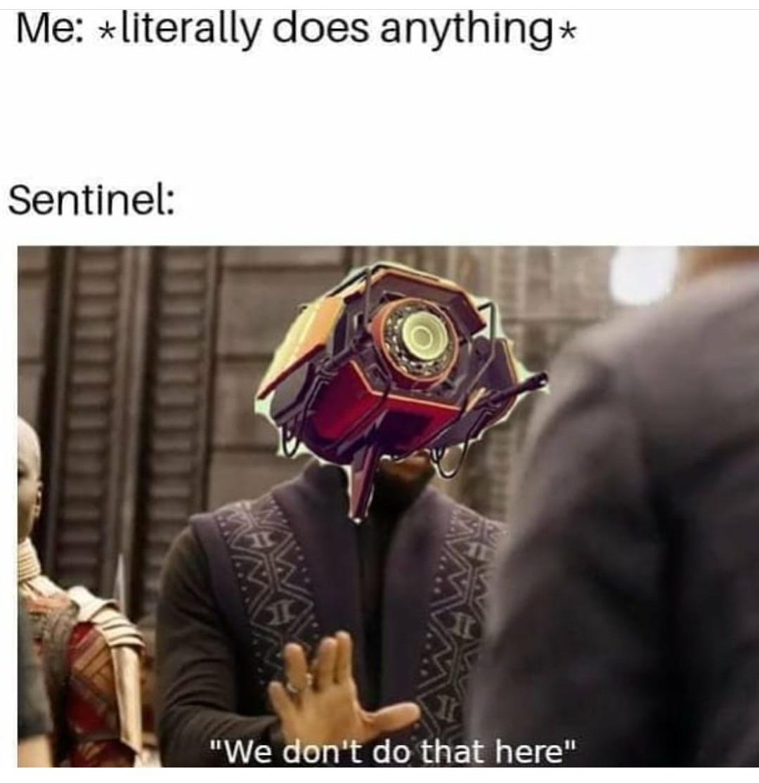 monday morning randomness - no mans sky meme - Me literally does anything Sentinel B www "We don't do that here"