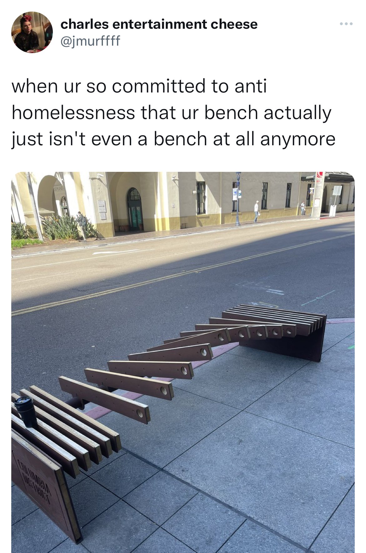 savage and absurd tweets - bench - charles entertainment cheese when ur so committed to anti homelessness that ur bench actually just isn't even a bench at all anymore Wind