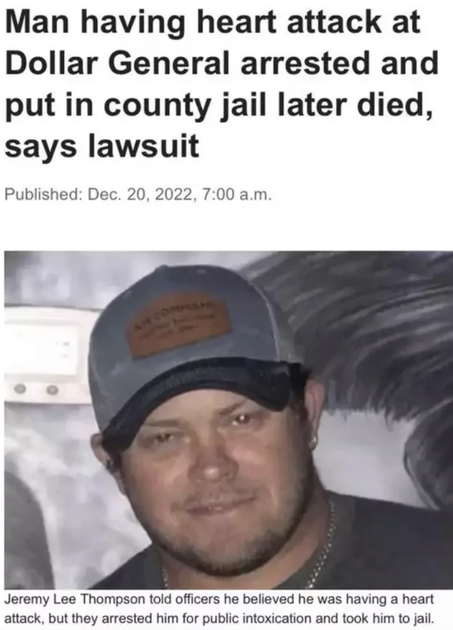 Cringey Fails - - Man having heart attack at Dollar General arrested and put in county jail later died, says lawsuit PublishedThompson told officers he believed he was having a heart attack, but they arr