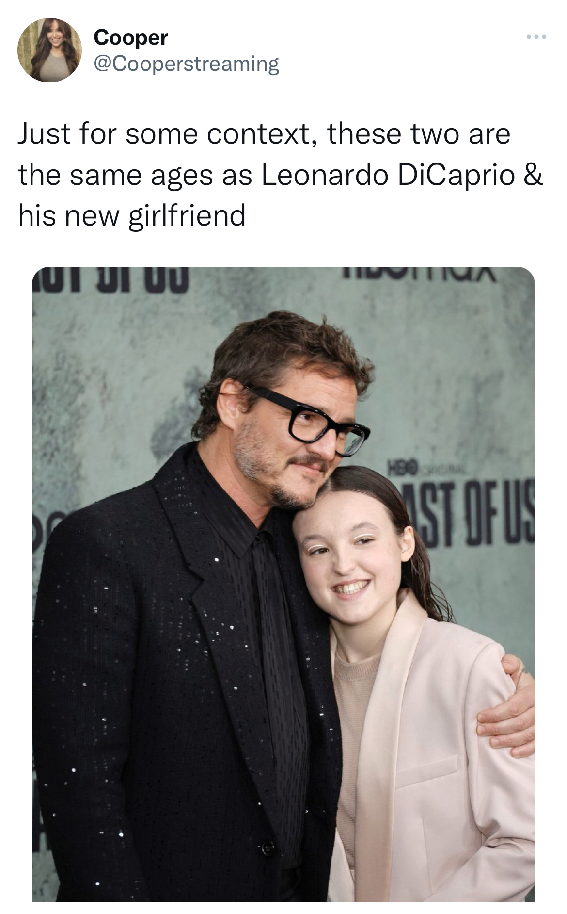 Leonardo DiCaprio Girlfriend Memes - bella ramsey and pedro pascal - Cooper www Just for some context, these two are the same ages as Leonardo DiCaprio & his new girlfriend 01 01 00 Beitra Ast Of Us