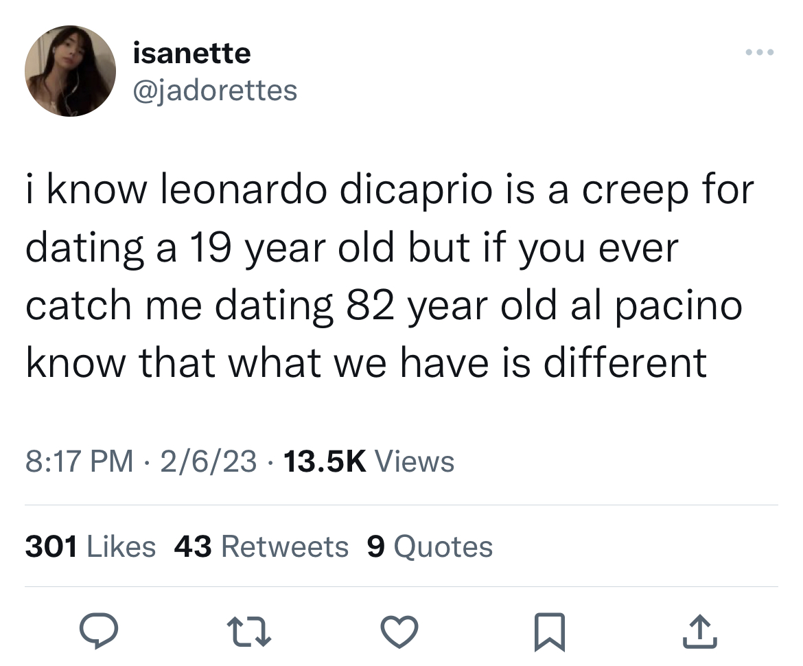 Leonardo DiCaprio Girlfriend Memes - posting twitter boy white - isanette i know leonardo dicaprio is a creep for dating a 19 year old but if you ever catch me dating 82 year old al pacino know that what we have is different 2623 Views . 301 43 9 Quotes 1