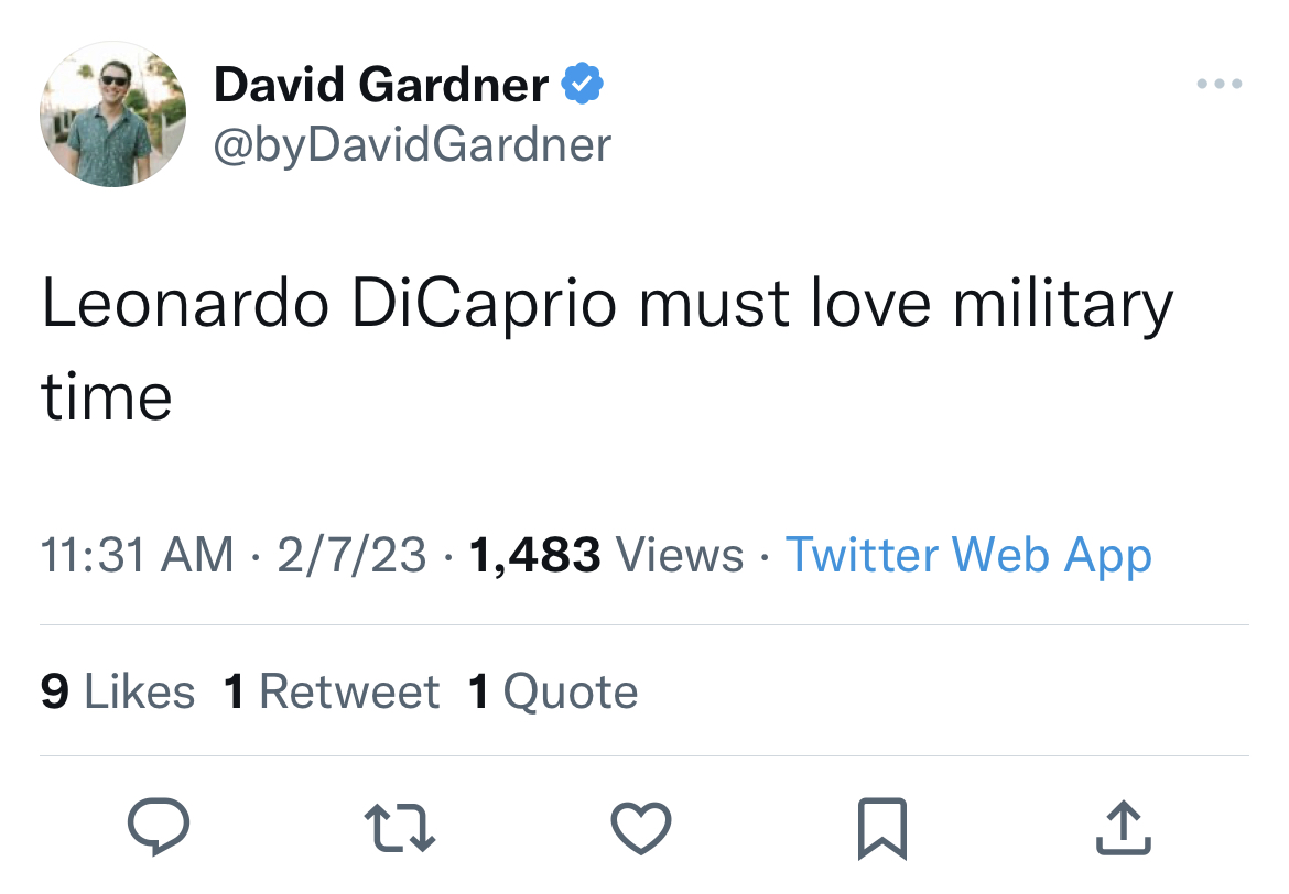 Leonardo DiCaprio Girlfriend Memes - Celebrity - David Gardner Leonardo DiCaprio must love military time 2723 1,483 Views Twitter Web App 9 1 Retweet 1 Quote 27