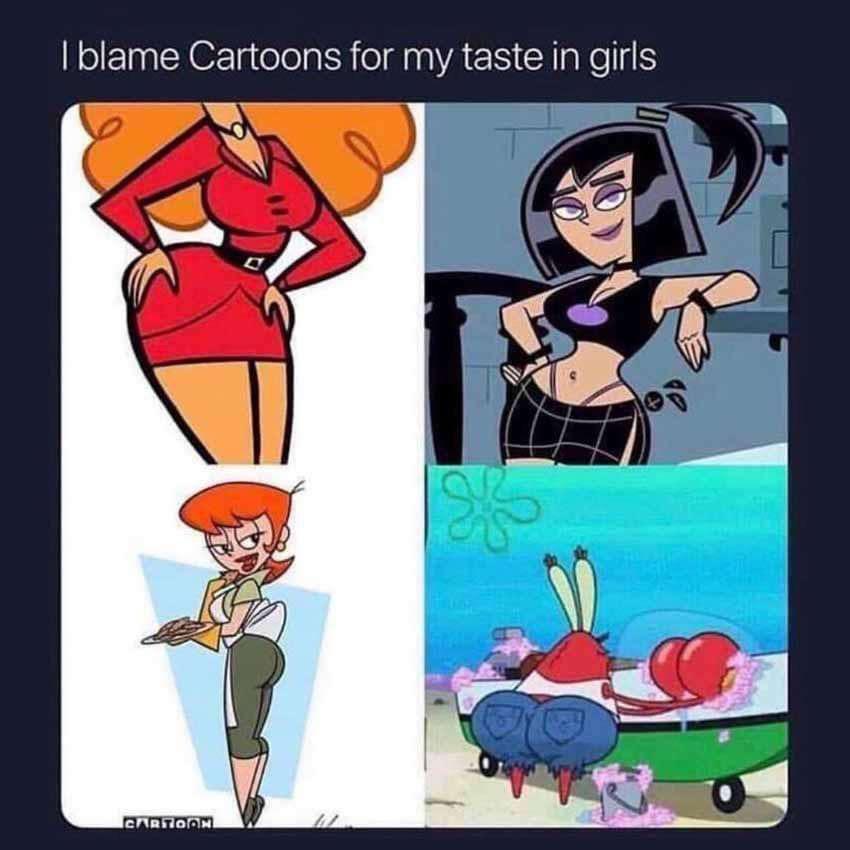 funny memes and pics - extra thicc thicc memes - I blame Cartoons for my taste in girls Cartoon