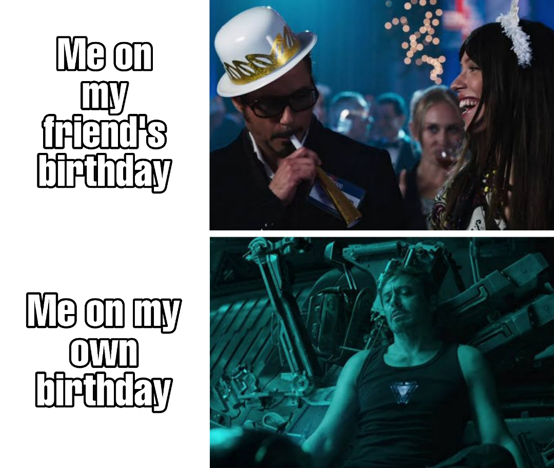 funny memes and pics - Me on my friend's birthday Me on my own birthday