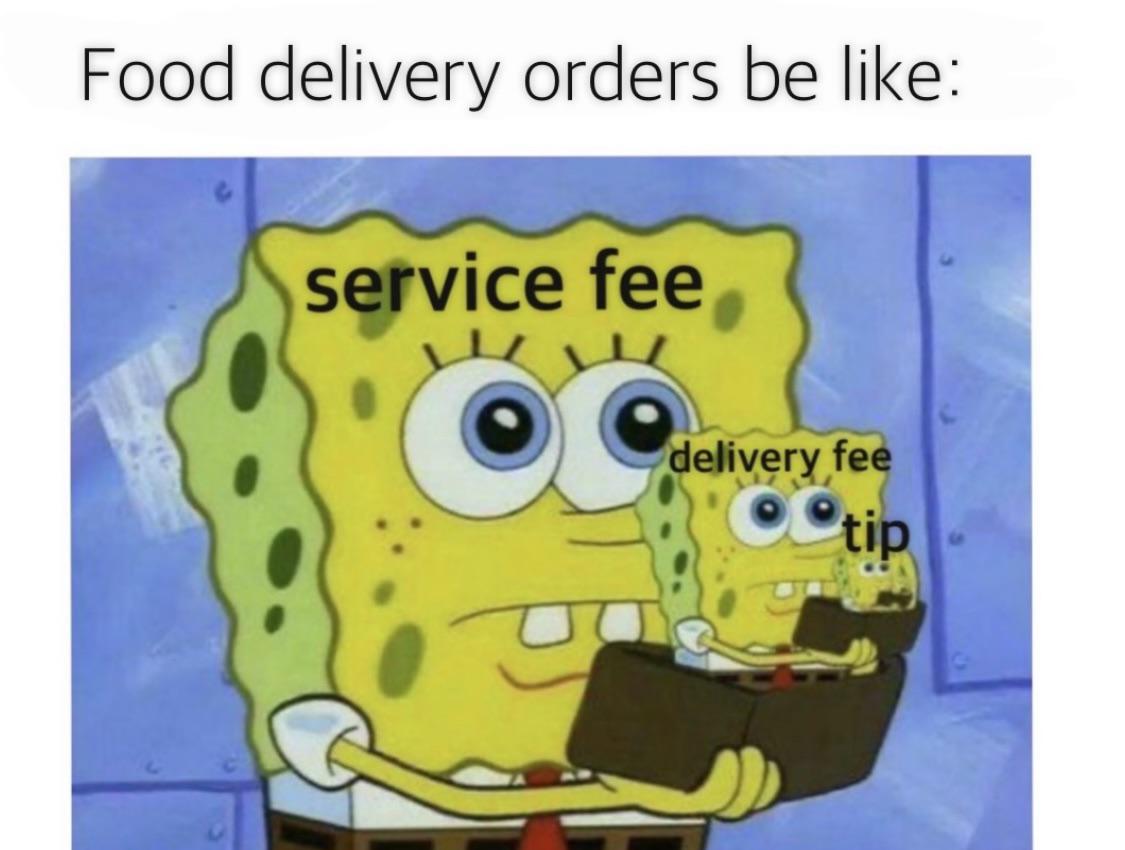funny memes and pics - cartoon - Food delivery orders be service fee delivery fee tip
