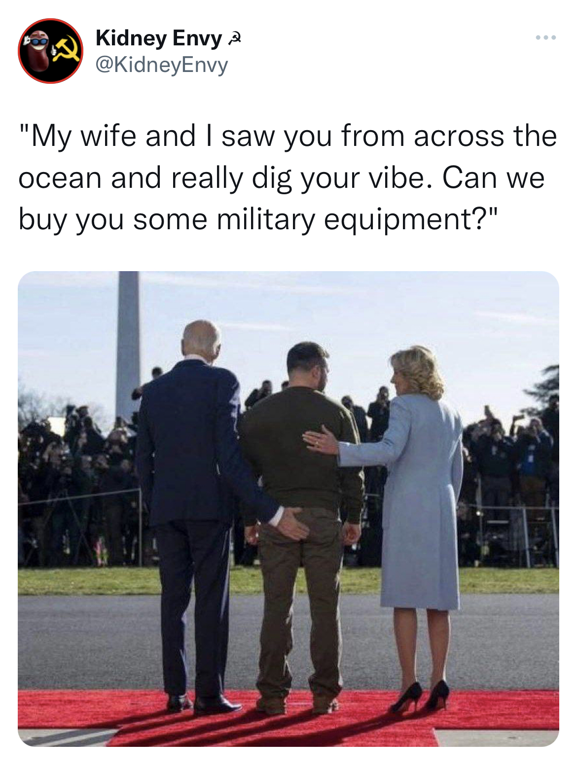 swinger memes across the bar - national mall - Kidney Envy "My wife and I aw you from across the ocean and really dig your vibe. Can we buy you some military equipment?"