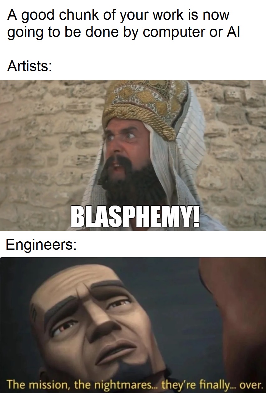 monday morning randomness - beard - A good chunk of your work is now going to be done by computer or Al Artists Blasphemy! Engineers The mission, the nightmares... they're finally... over.