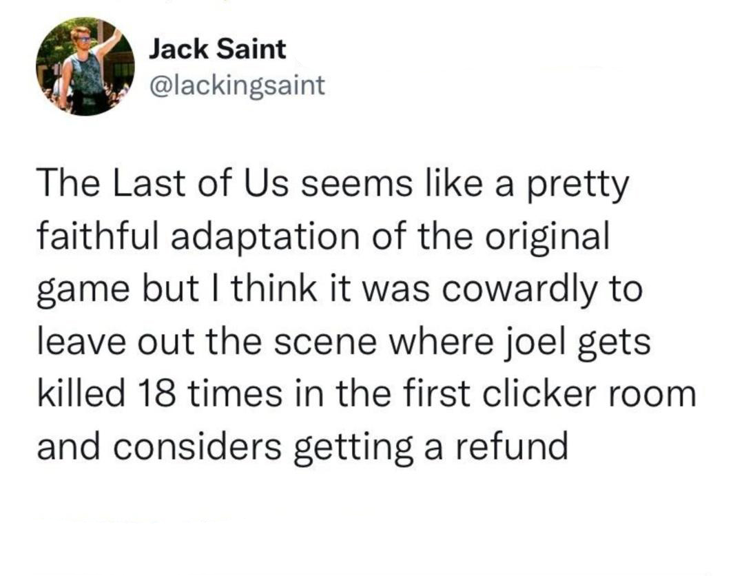 i m comfortable around you if - Jack Saint The Last of Us seems a pretty faithful adaptation of the original game but I think it was cowardly to leave out the scene where joel gets killed 18 times in the first clicker room. and considers getting a refund