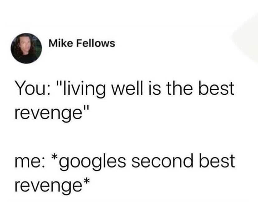 girls supporting girls tweets - Mike Fellows You "living well is the best revenge" me googles second best revenge