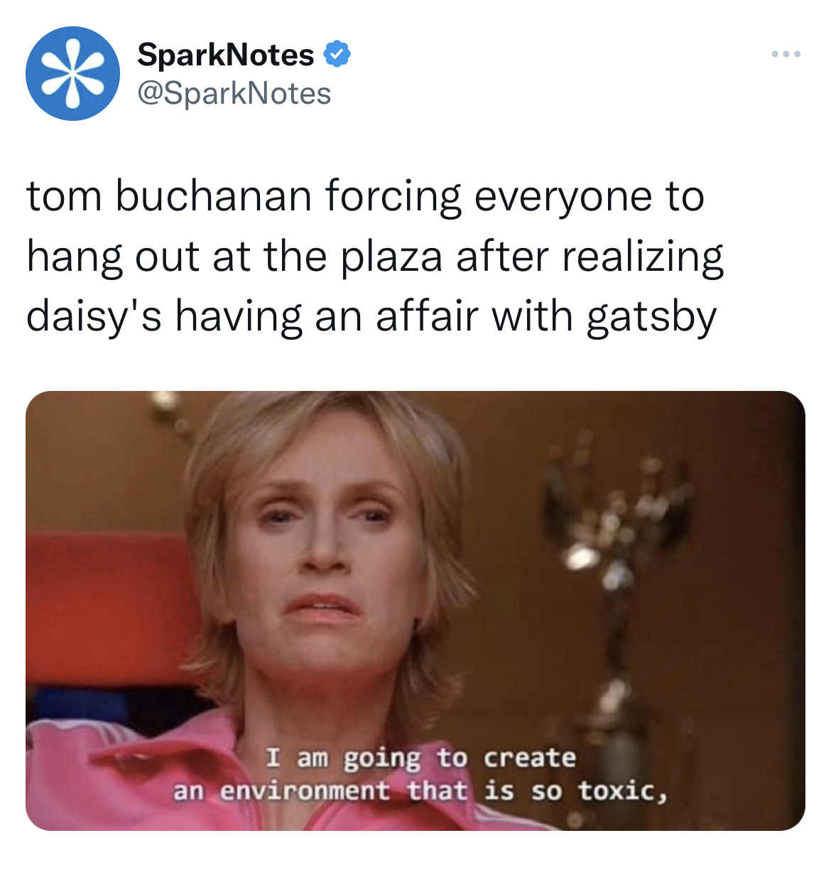 deranged tweets - bachelor memes - SparkNotes tom buchanan forcing everyone to hang out at the plaza after realizing daisy's having an affair with gatsby I am going to create an environment that is so toxic,