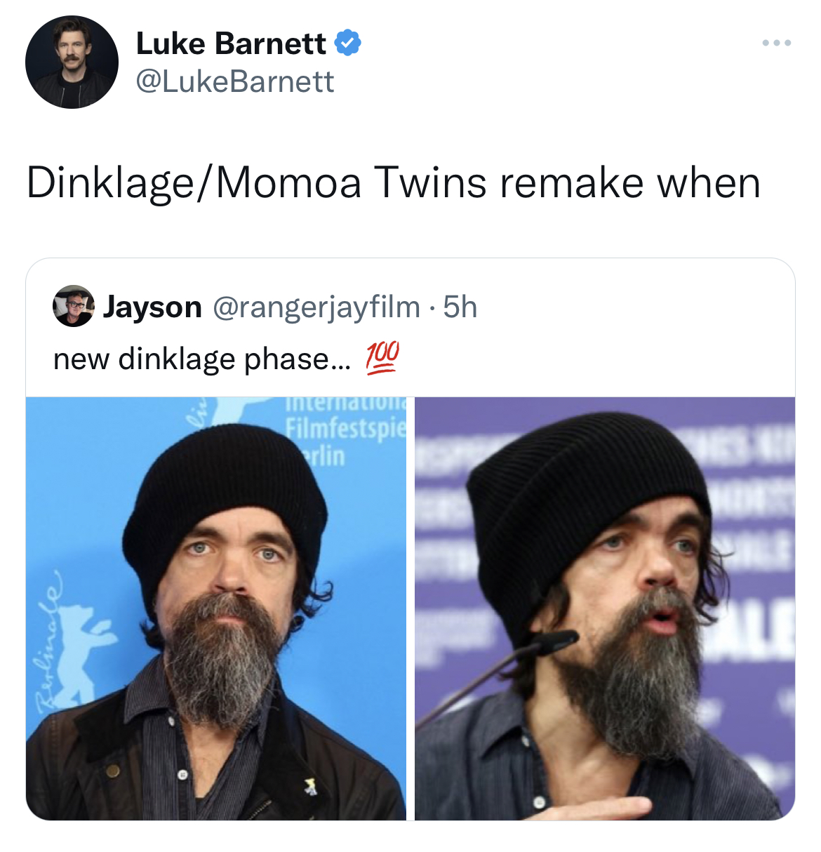 deranged tweets - beard - Luke Barnett DinklageMomoa Twins remake when Jayson 5h new dinklage phase... 100 internation Filmfestspie lin