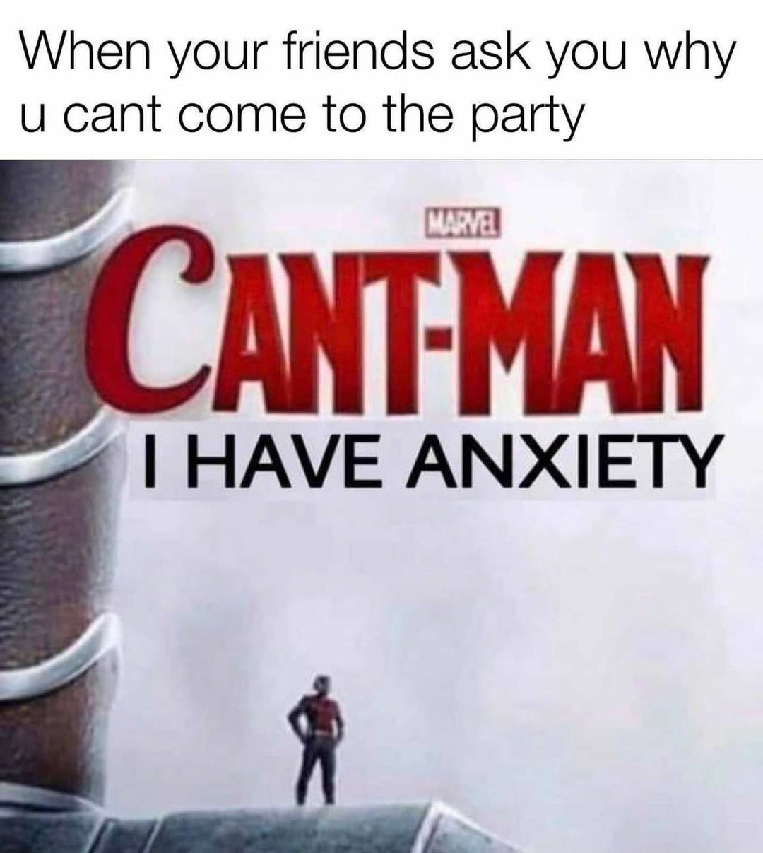 funny memes - photo caption - When your friends ask you why u cant come to the party Marvel CantMan I Have Anxiety