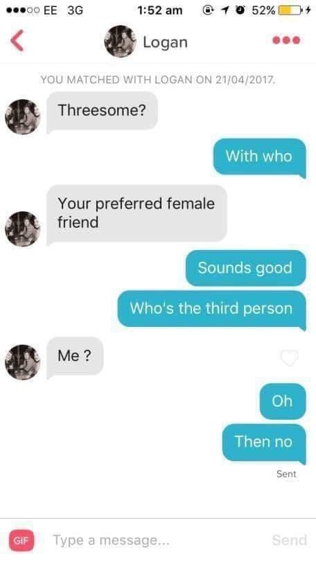 spicy memes - savage comebacks - ... Ee 3G Gif Logan Me ? You Matched With Logan On 21042017. Threesome? Your preferred female friend 10 52% Type a message... With who Sounds good Who's the third person Oh Then no Sent Send