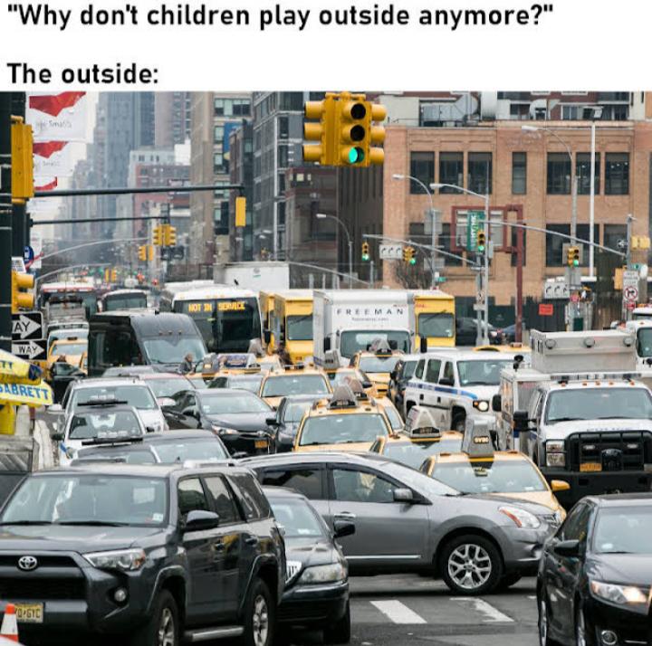 busy new york street traffic - "Why don't children play outside anymore?" The outside Ay 71 Way Sabrett Opsyc Not In Service Man O Die