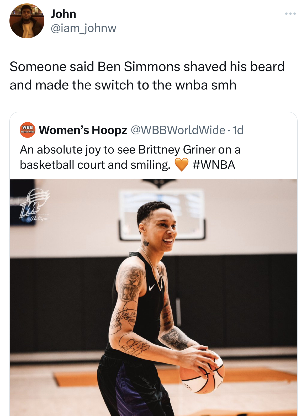 Tweets dunking on celebs - Brittney Griner - John Someone said Ben Simmons shaved his beard and made the switch to the wnba smh Women's Hoopz 1d An absolute joy to see Brittney Griner on a basketball court and smiling.