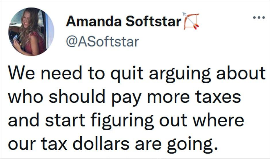 funny tweets memes and pics - paper - Amanda Softstar We need to quit arguing about who should pay more taxes and start figuring out where our tax dollars are going.