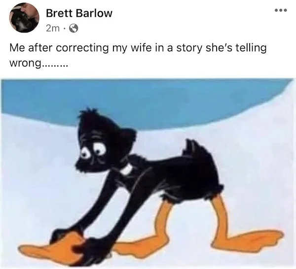 relatable memes and pics - dog - Brett Barlow 2m. Me after correcting my wife in a story she's telling wrong.........