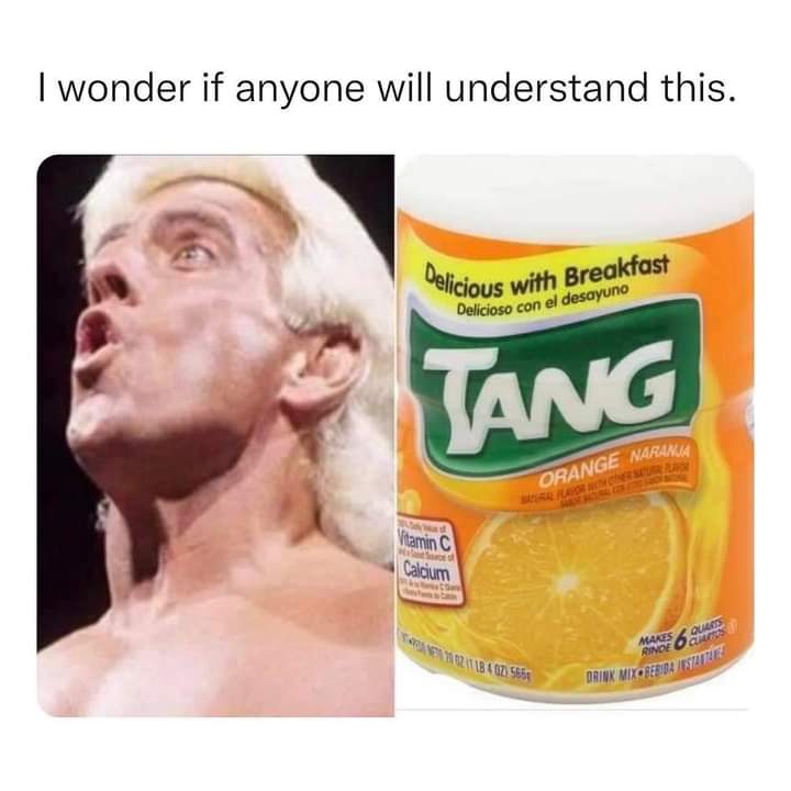 funny memes and pics - tang - I wonder if anyone will understand this. Delicious with Breakfast Delicioso con el desayuno Tang Orange Naranja Batural Flavor With Other Natur Plane De Altural Cen id Vitamin C We of Calcium Co 20 02 1 18 4 022 565 Quarts Ri
