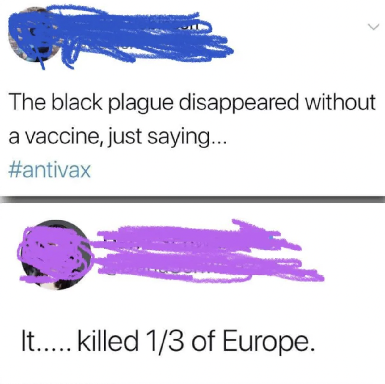 Fails and Facepalms - diagram - The black plague disappeared without a vaccine, just saying... It..... killed 13 of Europe.