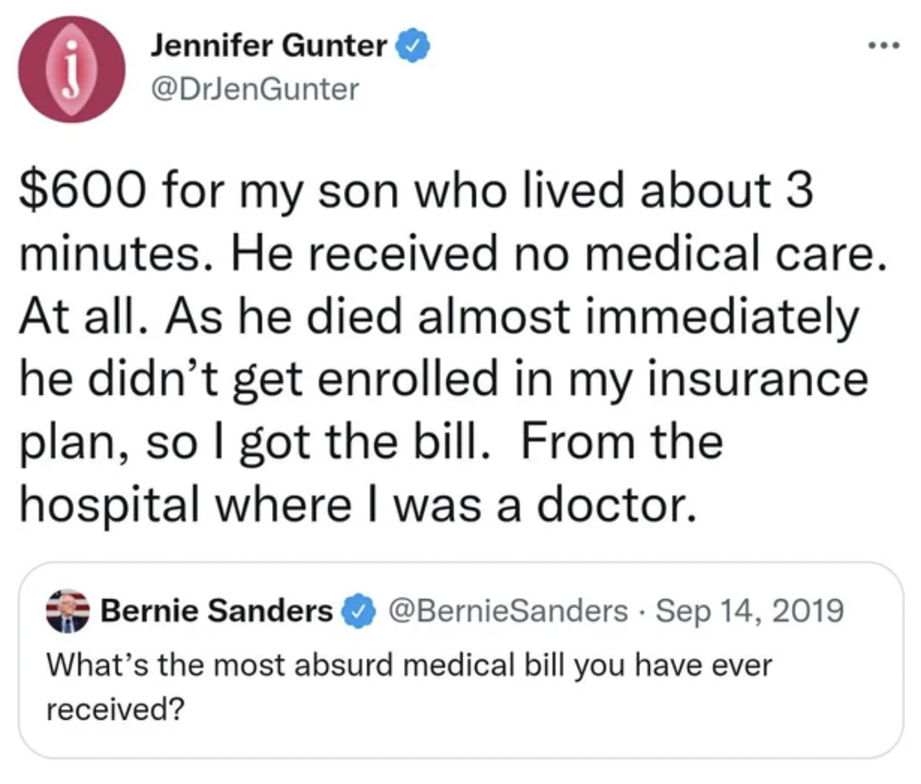 Fails and Facepalms - paper -  for my son who lived about 3 minutes. He received no medical care. At all. As he died almost immediately he didn't get enrolled in my insurance plan, so I got the bill. From the hospital where I was a doctor. Bernie Sanders