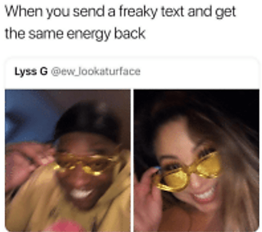 wholesome but spicy memes - guy with yellow glasses meme - When you send a freaky text and get the same energy back Lyss G Jookaturface