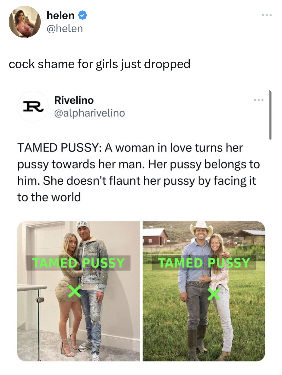savage tweets - human behavior - helen cock shame for girls just dropped R Rivelino Tamed Pussy A woman in love turns her pussy towards her man. Her pussy belongs to him. She doesn't flaunt her pussy by facing it to the world Tamed Pussy Tamed Pussy www