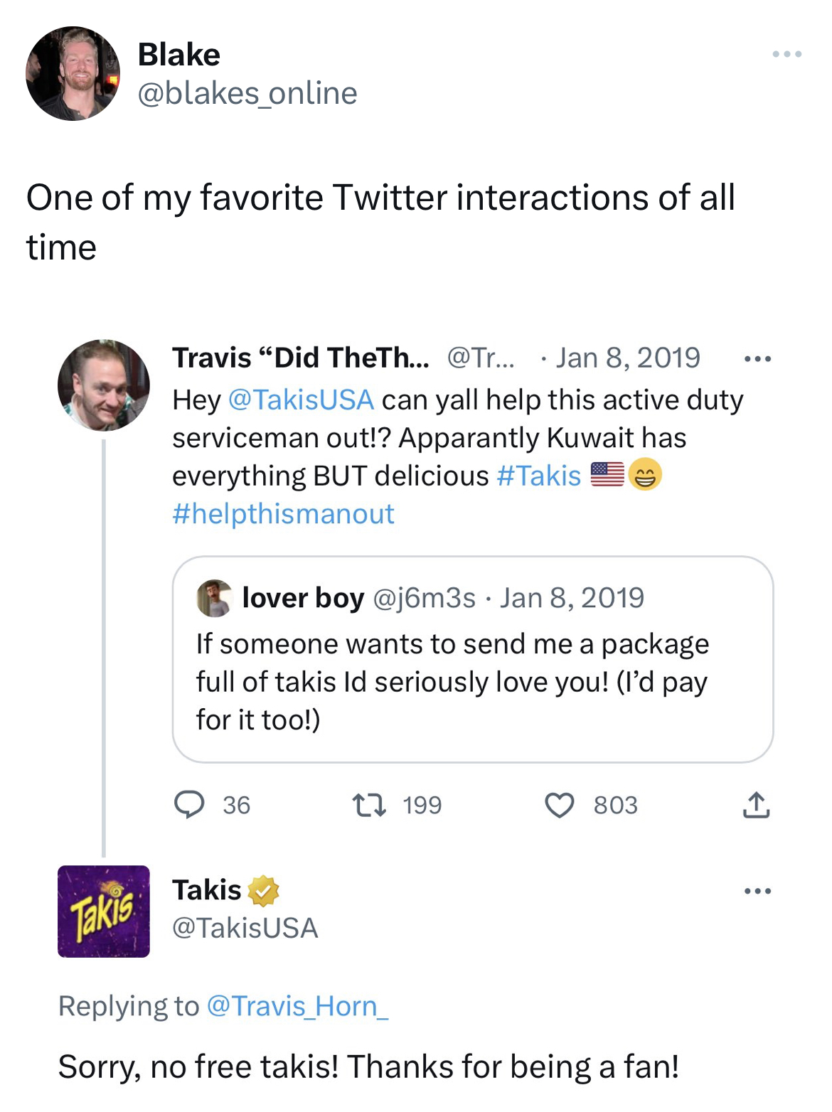 savage tweets - document - Blake Takis One of my favorite Twitter interactions of all time Travis "Did TheTh... ... Hey can yall help this active duty serviceman out!? Apparantly Kuwait has everything But delicious lover boy 8, 2019 If someone wants to se