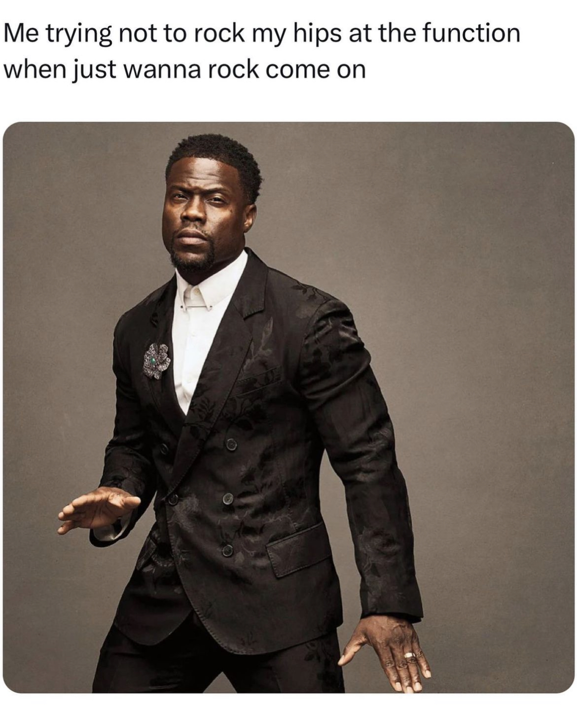 Kevin Hart trending memes - kevin hart - Me trying not to rock my hips at the function when just wanna rock come on
