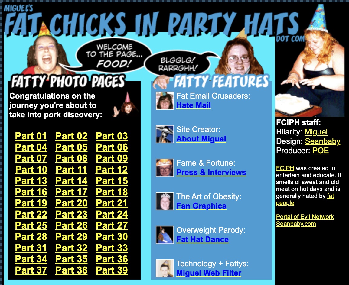 Internet artifacts - fat chicks in party hats - Miguel'S Fat Chicks In Party Hats Dot Com Yes Fatty Photo Pages Congratulations on the journey you're about to take into pork discovery Part 01 Part 02 Part 04 Part 05 Part 07 Part 08 Part 10 Part 13 Part 16