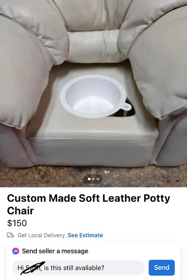 toilet seat - Custom Made Soft Leather Potty Chair $150 Get Local Delivery. See Estimate Send seller a message Hi Se, is this still available? Send