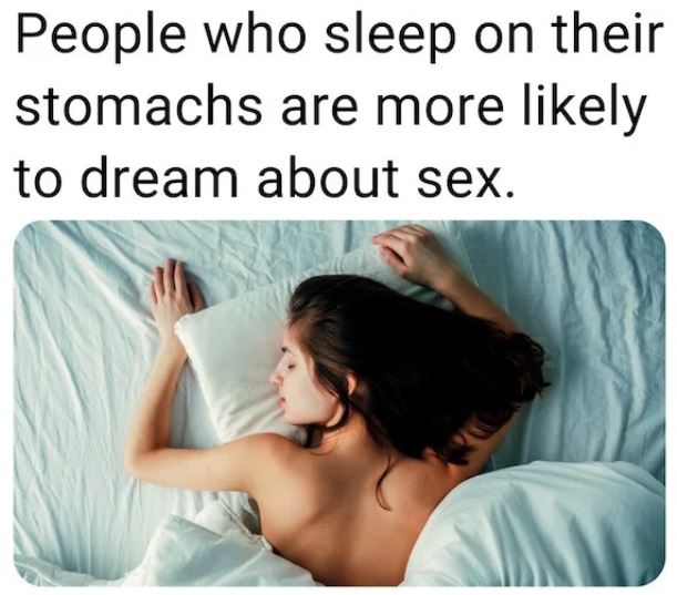 fascinating facts - photo caption - People who sleep on their stomachs are more ly to dream about sex.