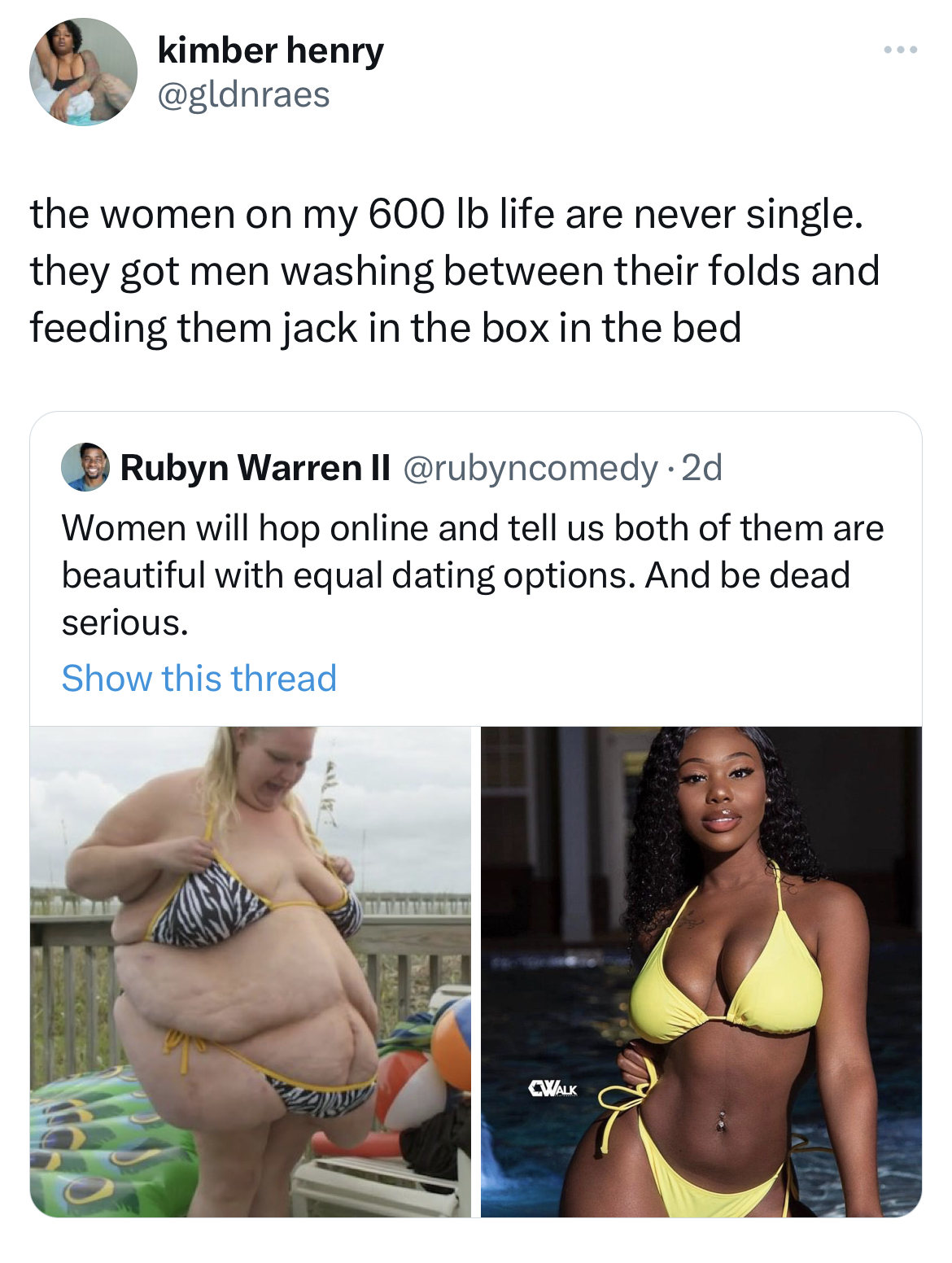 savage tweets - shoulder - kimber henry the women on my 600 lb life are never single. they got men washing between their folds and feeding them jack in the box in the bed Rubyn Warren Ii Women will hop online and tell us both of them are beautiful with eq