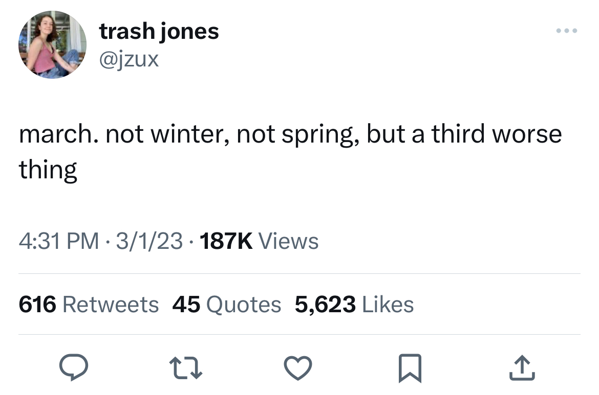 savage tweets - rawdogging the decline of man - trash jones march. not winter, not spring, but a third worse thing 3123 Views 616 45 Quotes 5,623 27