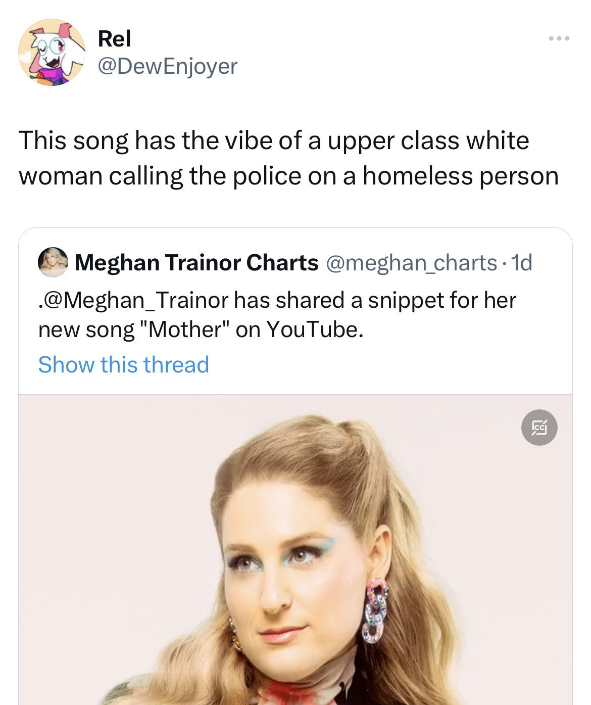 savage tweets - meghan trainor hot - Rel This song has the vibe of a upper class white woman calling the police on a homeless person Meghan Trainor Charts . 1d . Trainor has d a snippet for her new song "Mother" on YouTube. Show this thread www E