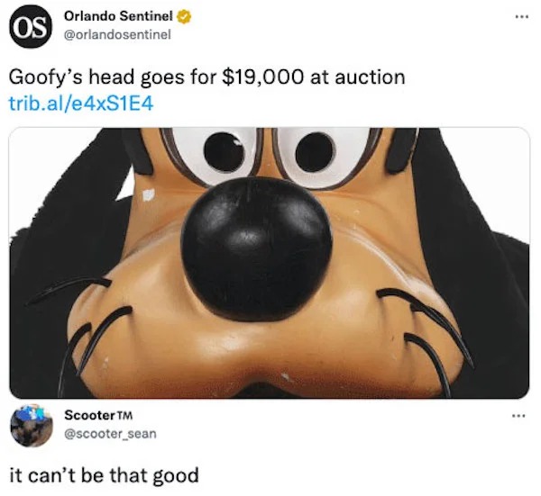 photo caption - Orlando Sentinel Os Goofy's head goes for $19,000 at auction trib.ale4xS1E4 O Scooter Tm it can't be that good