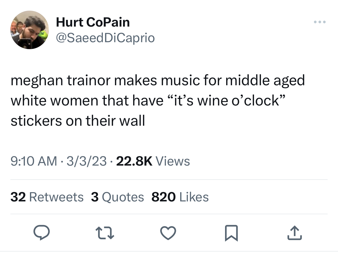 tweets roasting celebs - Hurt CoPain DiCaprio meghan trainor makes music for middle aged white women that have it's wine o'clock" stickers on their wall 3323 Views 32 3 Quotes 820 27