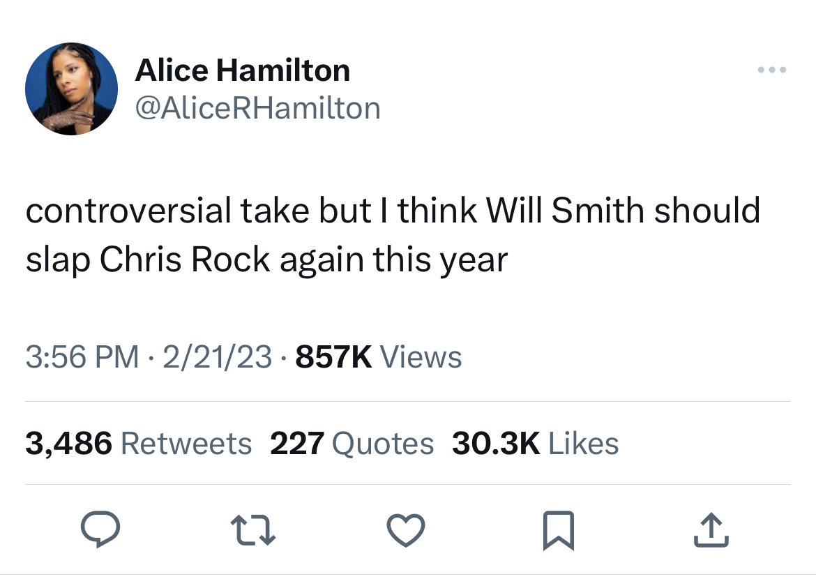 tweets roasting celebs - january 6th see you in dc - Alice Hamilton controversial take but I think Will Smith should slap Chris Rock again this year 22123 Views 3,486 227 Quotes
