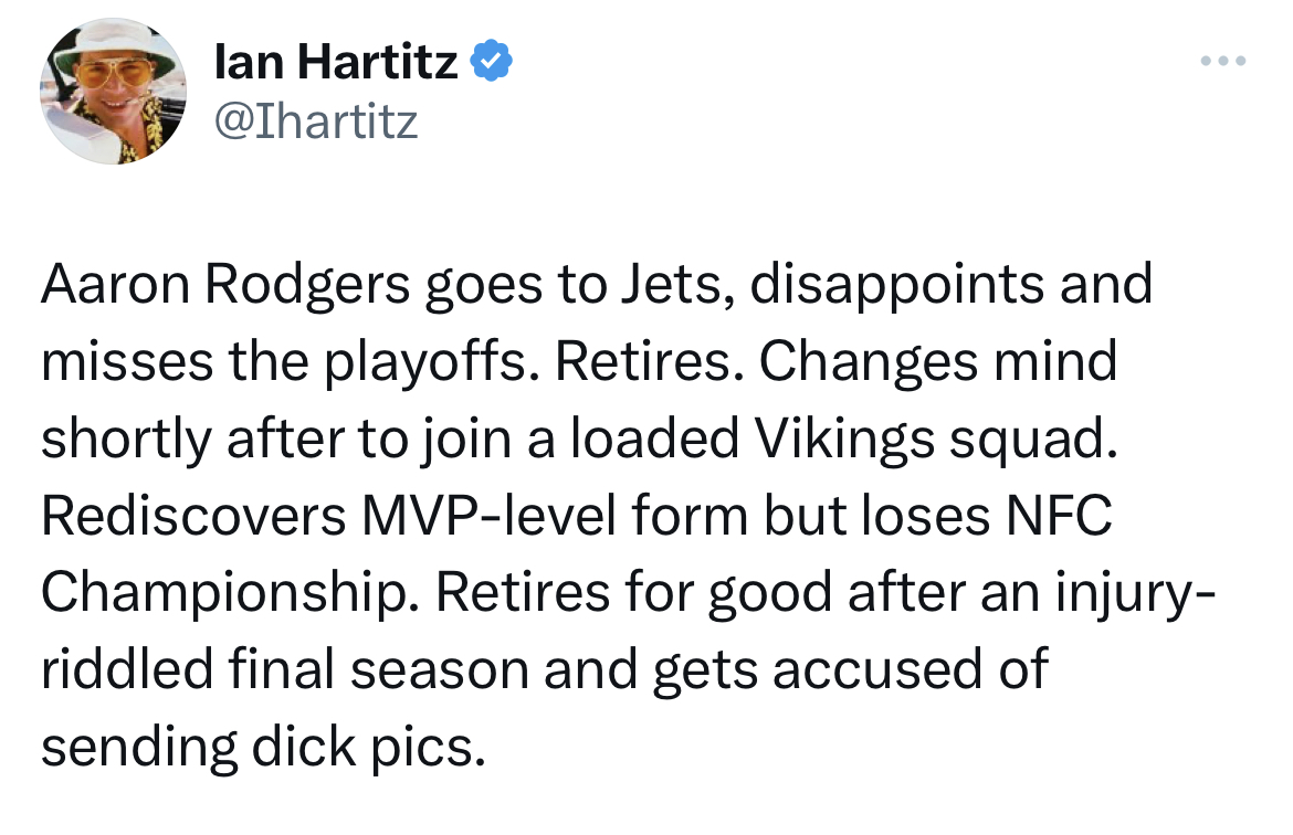 tweets roasting celebs - News - lan Hartitz Aaron Rodgers goes to Jets, disappoints and misses the playoffs. Retires. Changes mind shortly after to join a loaded Vikings squad. Rediscovers Mvplevel form but loses Nfc Championship. Retires for good after a