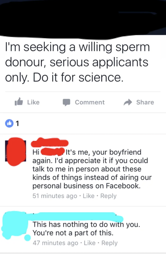 facepalms - paper - I'm seeking a willing sperm donour, serious applicants only. Do it for science. Comment Hi It's me, your boyfriend again. I'd appreciate it if you could talk to me in person about these kinds of things instead of airing our personal b