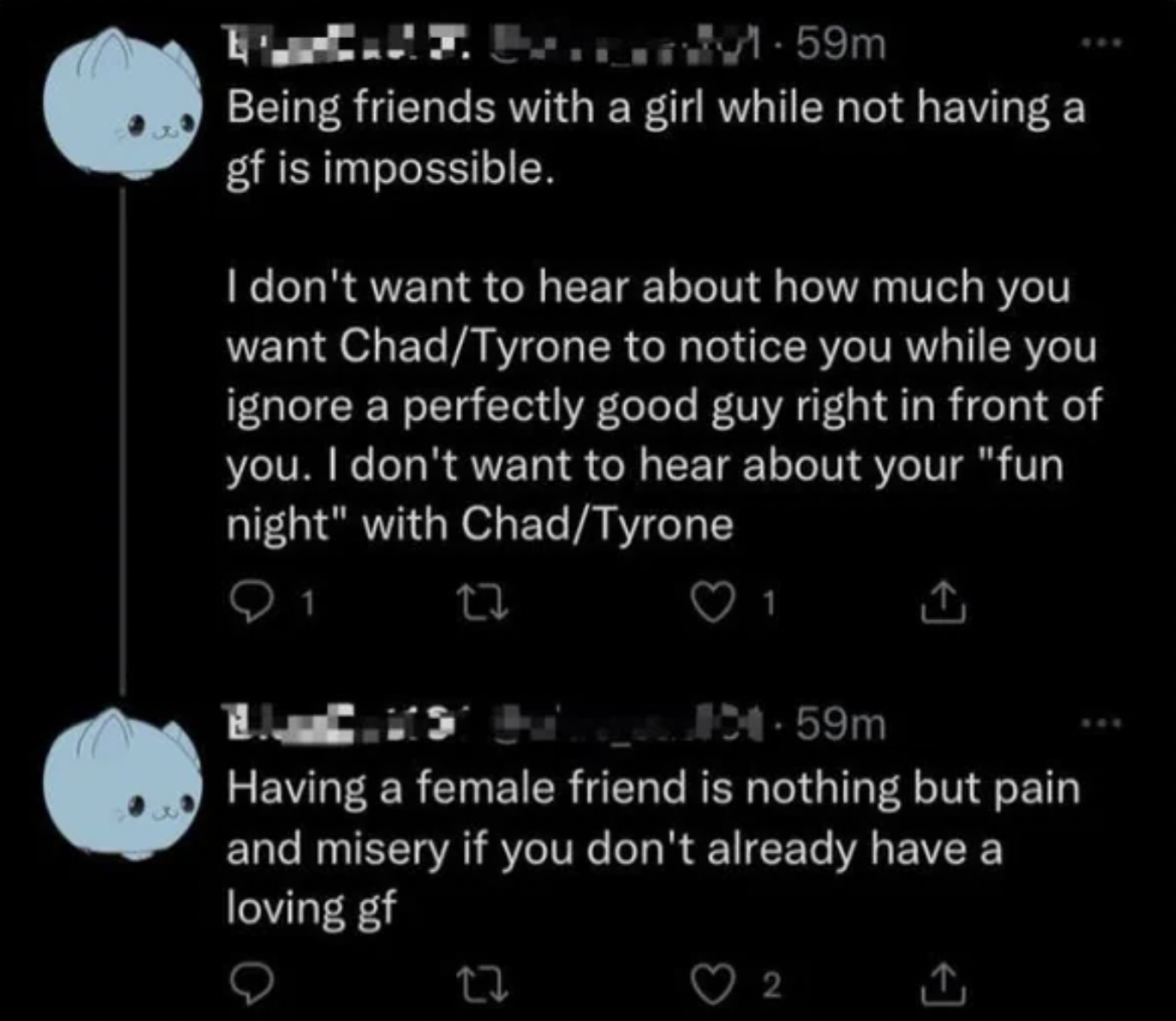 facepalms - atmosphere - 1.59m Being friends with a girl while not having a gf is impossible. I don't want to hear about how much you want ChadTyrone to notice you while you ignore a perfectly good guy right in front of you. I don't want to hear about you