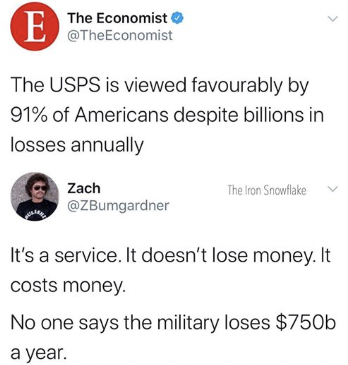facepalms - usps is a service not a business - E The Economist The Usps is viewed favourably by 91% of Americans despite billions in losses annually Zach The Iron Snowflake It's a service. It doesn't lose money. It costs money. No one says the military lo
